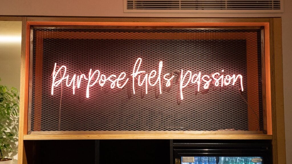 Purpose fuels passion