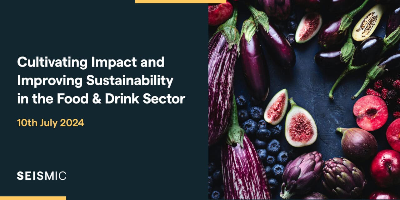 Cultivating Impact and Improving Sustainability in the Food & Drink ...